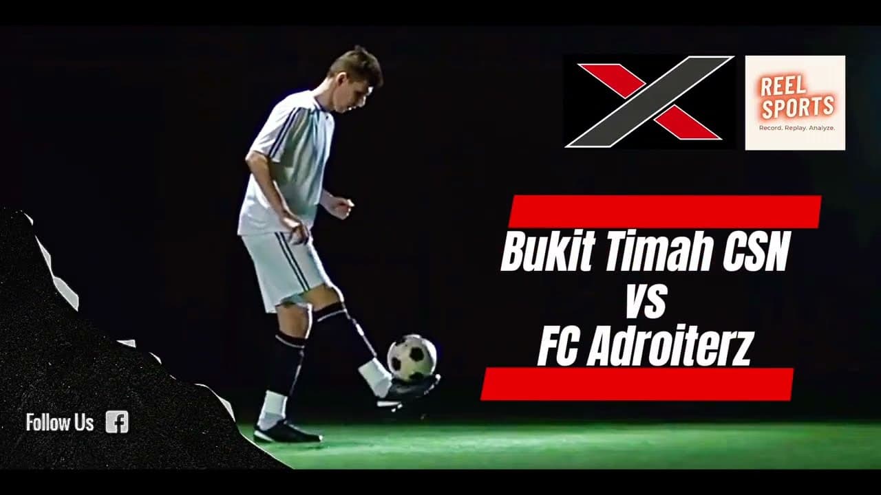 X-Cup: FC Adroiterz 2–3 Bukit Timah CSN — extended highlights
